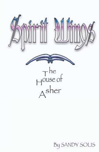 The House of Asher: Spirit Wings -Book Three